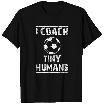 Discover Funny Soccer graphic T I Coachs Tiny Humans For Soccer Coach T-Shirts