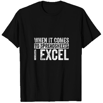 Discover Accountant Job When It Comes To Spreadsheets I Excel Funny Analyst Actuary T-Shirts