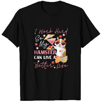 Discover Hamster Pet Cocktail I Work Hard So My Hamster Can Live A T-Shirts