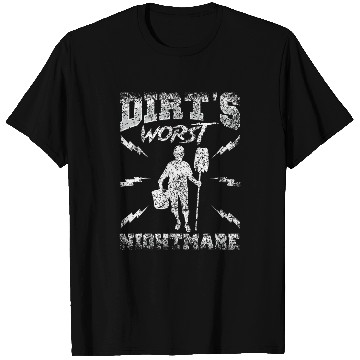 Discover Dirts Worst Nightmare Caretaker Janitor Custodial Staff 21 T-Shirts