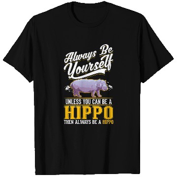 Discover Hippo Pet Always be yourself T-Shirts