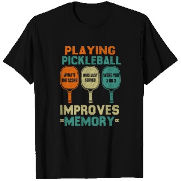 Discover Sport Pickleball Playing Pickleball Improves Memory Paddleball Retirement T-Shirts