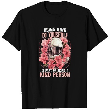 Discover Astronaut Job Flower Astronaut Inspirational Self Love Kindness Quote T-Shirts
