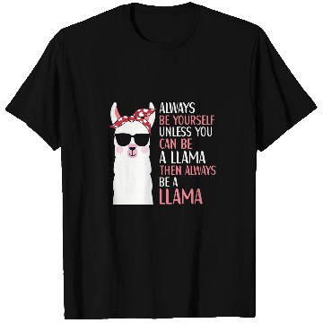 Discover Llama Pet Always Be Yourself Unless You can Be A LLama Alpaca Quote T-Shirts