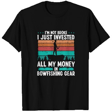 Discover Fishing Fun Bowfishing Gear Invested my Money Fisherman Bowhunter T-Shirts