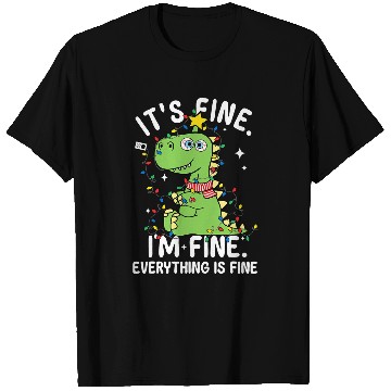 Discover Dinosaur Pet Its Fine Im Fine Everything Is Fine Christmas Dinosaur Rex T-Shirts