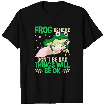 Discover Frog Pet Is Here Dont Be Sad Things Will Be Ok T-Shirts