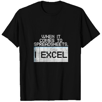 Discover Accountant Job When It Comes To Spreadsheets I Excel T-Shirts