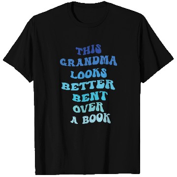Discover Book Fun This Grandma Looks Better Bent Over A Book Reading Hobby T-Shirts