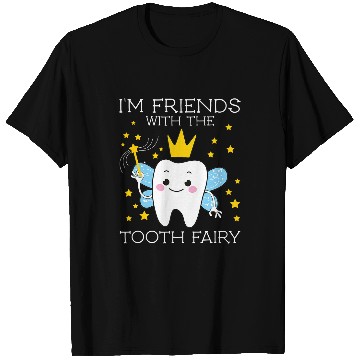 Discover dentists Job Im Friends With The Tooth Fairy Funny Gifts for dentistss T-Shirts