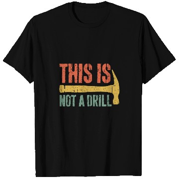 Discover Woodworker Job This is Not A Drill Handyman Woodworker 1 T-Shirts