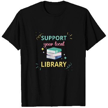 Discover Book Fun Support Your Local Library Book Reader Bookworm Librarian 0 T-Shirts