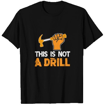 Discover Woodworker Job This is Not A Drill Novelty Tools Hammer Builder Woodworking T-Shirts