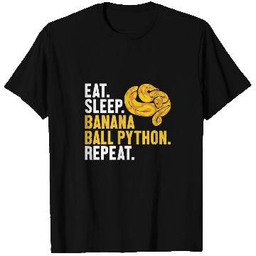 Discover Python Pet Eat Sleep Banana Ball Python Repeat Banana Ball Python 1 T-Shirts