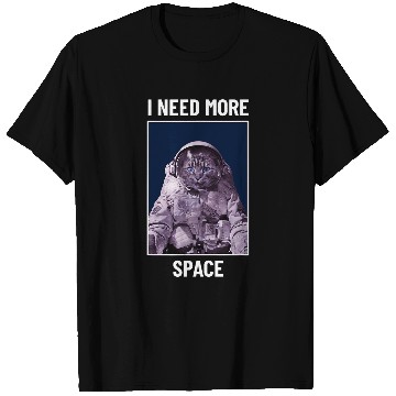 Discover I Need More Space Cat in Astronaut Space Suit T-Shirts