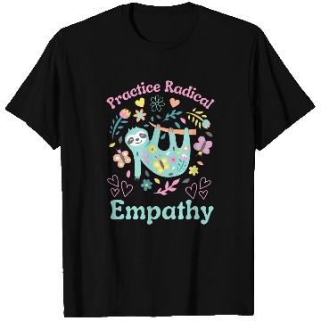 Discover Sloth Pet Practice Radical Empathy Kindness Sloth Animal Cute Flowers T-Shirts