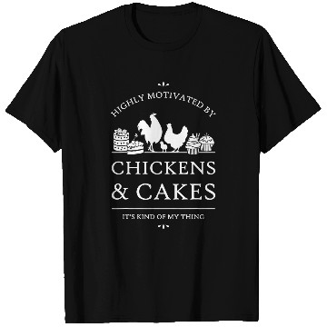 Discover Chicken Pet Highly Motivated by Chickens and Cakes T-Shirts