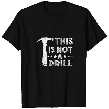 Discover Woodworker Job This Is Not A Drill Woodworker Hammer T-Shirts