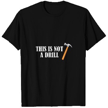 Discover Woodworker Job This is Not A Drill Woodworking Novelty Tools Hammer Funny T-Shirts