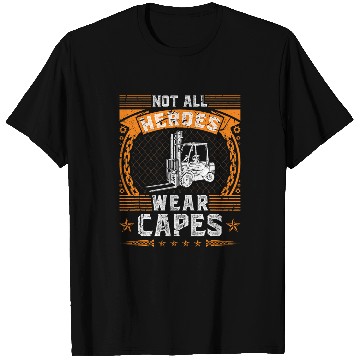 Discover Forklift Fun Not All Heroes Wear Capes Forklift Operator T-Shirts