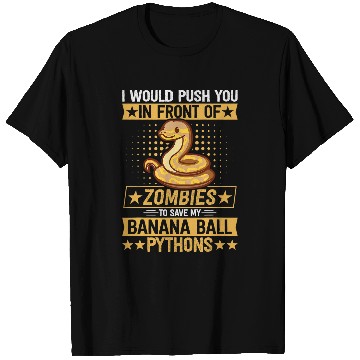 Discover Python Pet I would push you in to zombies 2Royal Banana Ball Python T-Shirts