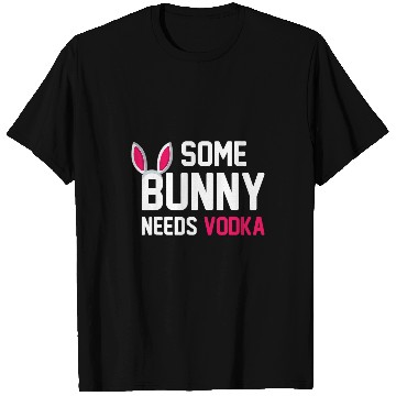 Discover Wines Fun Some Bunny Needs Vodka Easter Bunny T-Shirts