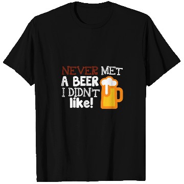 Discover Beer Fun Never Met A Beer I Didn t Like Funny Day Drinking Tee T-Shirts