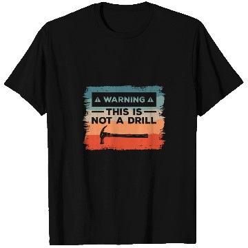 Discover Woodworker Job Warning This Is Not A Drill Carpenter Carpentry Woodworker 8 T-Shirts