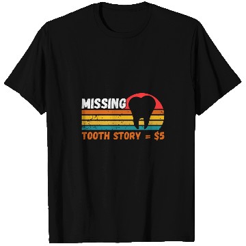 Discover dentists Job Tooth Fairy Dental Hygienist dentistss Missing Tooth Story 01 T-Shirts