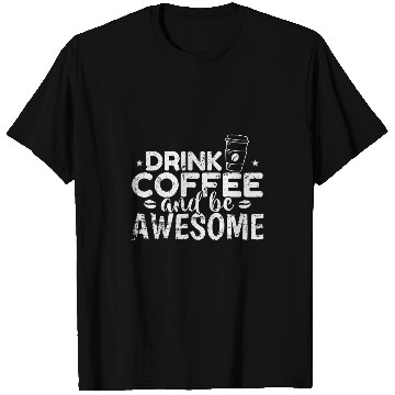 Discover Coffee Fun and be awesome Breakfast Caffeine T-Shirts