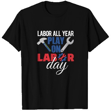 Discover Labor Day Quote Proud Union Laborer Worker Skilled Labor 17 T-Shirts