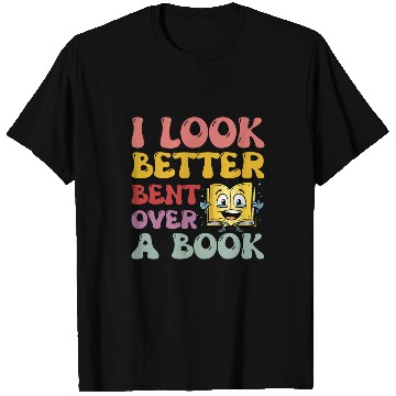 Discover Book Fun Funny Saying Groovy Quote I Look Better Bent Over A T-Shirts