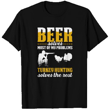 Discover Beer Fun Solves mosts Of My Problems Turkey Hunting Solves Rest T-Shirts