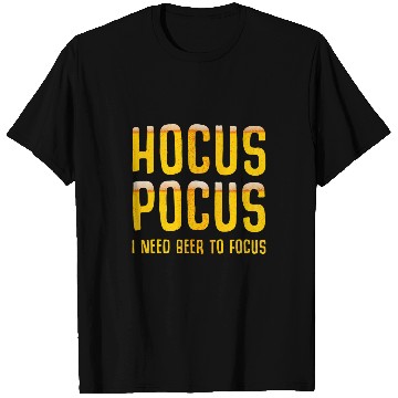 Discover Beer Fun Hocus Pocus I need Beer to Focus Party Quote Pattern Art T-Shirts