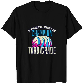 Discover Bear Pet 5 time extinction champion tardigrade Water Bear T-Shirts