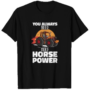 Discover Horse Pet You always need more Horsepower Tractor Pull Farmer T-Shirts