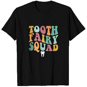 Discover dentists Job Tooth Fairy Squad dentists T-Shirts