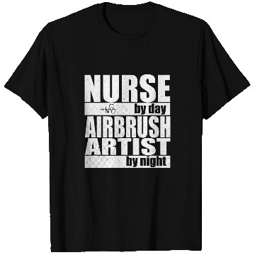 Discover nurses Job by Day Airbrush Artist by Night T-Shirts