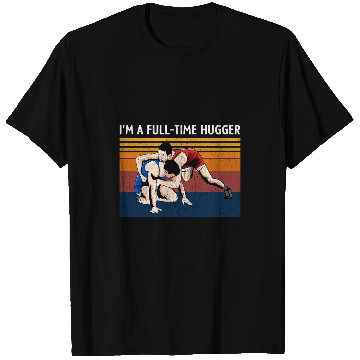 Discover Sport Wrestling Funny FullTime Hugger College Wrestling Funny Quote T-Shirts