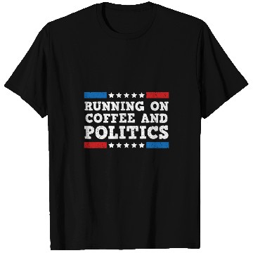 Discover Coffee Fun Running on Coffee and Politics T-Shirts