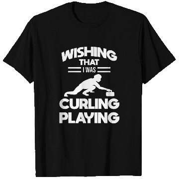Discover Funny Curling Player Wishing That I Was Curling Playing Gift T-Shirts