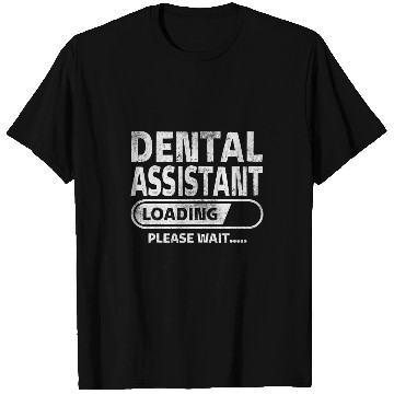 Discover dentists Job Assistant Loading Health Care Gifts Dental Student T-Shirts