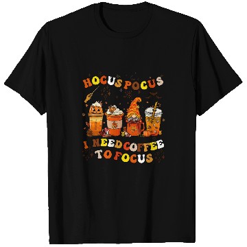 Discover Coffee Fun Halloween Coffee Hocus Pocus I Need Coffee To Focus T-Shirts