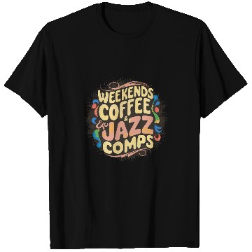 Discover Coffee Fun Weekends Coffee Jazz Comps Funny Skull Cheer Dance Mom T-Shirts