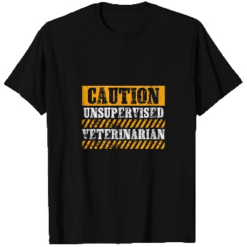 Discover Veterinarian Job Working Job Proud Caution Unsupervised T-Shirts