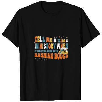 Discover Book Fun Tell Me A Time In History When The Good Guys Banned Books 6 T-Shirts