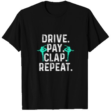 Discover Drive Pay Clap Repeat Gymnastics Dad Gymnast Acrobat Father T-Shirts