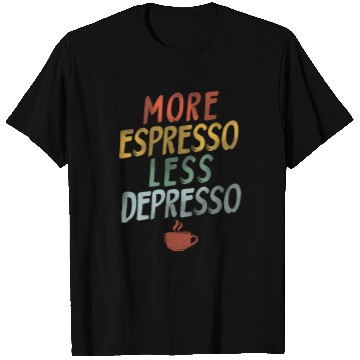 Discover Coffee Fun More Espresso Less Depresso 2 8 T-Shirts