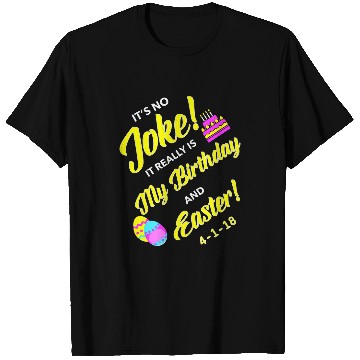 Discover 2018 Birthday Born on Easter April Fools Day T-Shirts