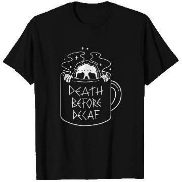 Discover Coffee Fun Trendy Death Before Decaf Grim Reaper Coffee Cup T-Shirts